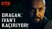 Söz | 53.Bölüm - Dragan, İvan'ı Kaçırıyor