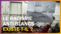 Le racisme anti-Blancs existe-t-il ?