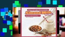 F.R.E.E [D.O.W.N.L.O.A.D] Healthy and Freshening Almond Milk Recipes: Enjoy 30 Different Recipes