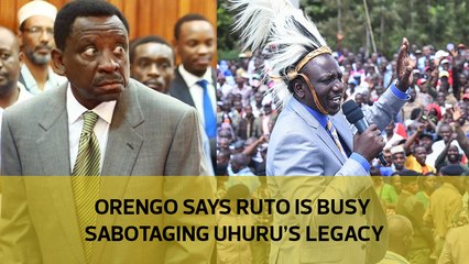 Orengo says Ruto is busy sabotaging Uhuru’s legacy