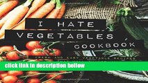 Best product  I Hate Vegetables Cookbook: Fresh and Easy Vegetable Recipes That Will Change Your