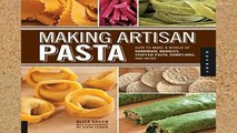 Popular Making Artisan Pasta: How to Make a World of Handmade Noodles, Stuffed Pasta, Dumplings,