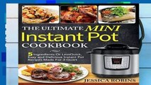 Popular The Ultimate Mini Instant Pot Cookbook: 5 Ingredients Or Less Quick, Easy and Delicious