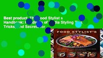 Best product  The Food Stylist s Handbook: Hundreds of Media Styling Tips, Tricks, and Secrets for