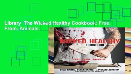 Library  The Wicked Healthy Cookbook: Free. From. Animals.