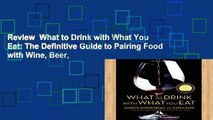 Review  What to Drink with What You Eat: The Definitive Guide to Pairing Food with Wine, Beer,