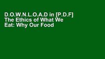 D.O.W.N.L.O.A.D in [P.D.F] The Ethics of What We Eat: Why Our Food Choices Matter Complete