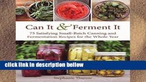 Best product  Can It   Ferment It: More Than 75 Satisfying Small-Batch Canning and Fermentation