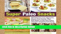 Library  Super Paleo Snacks: 100 Delicious Low-Glycemic, Gluten-Free Snacks That Will Make Living