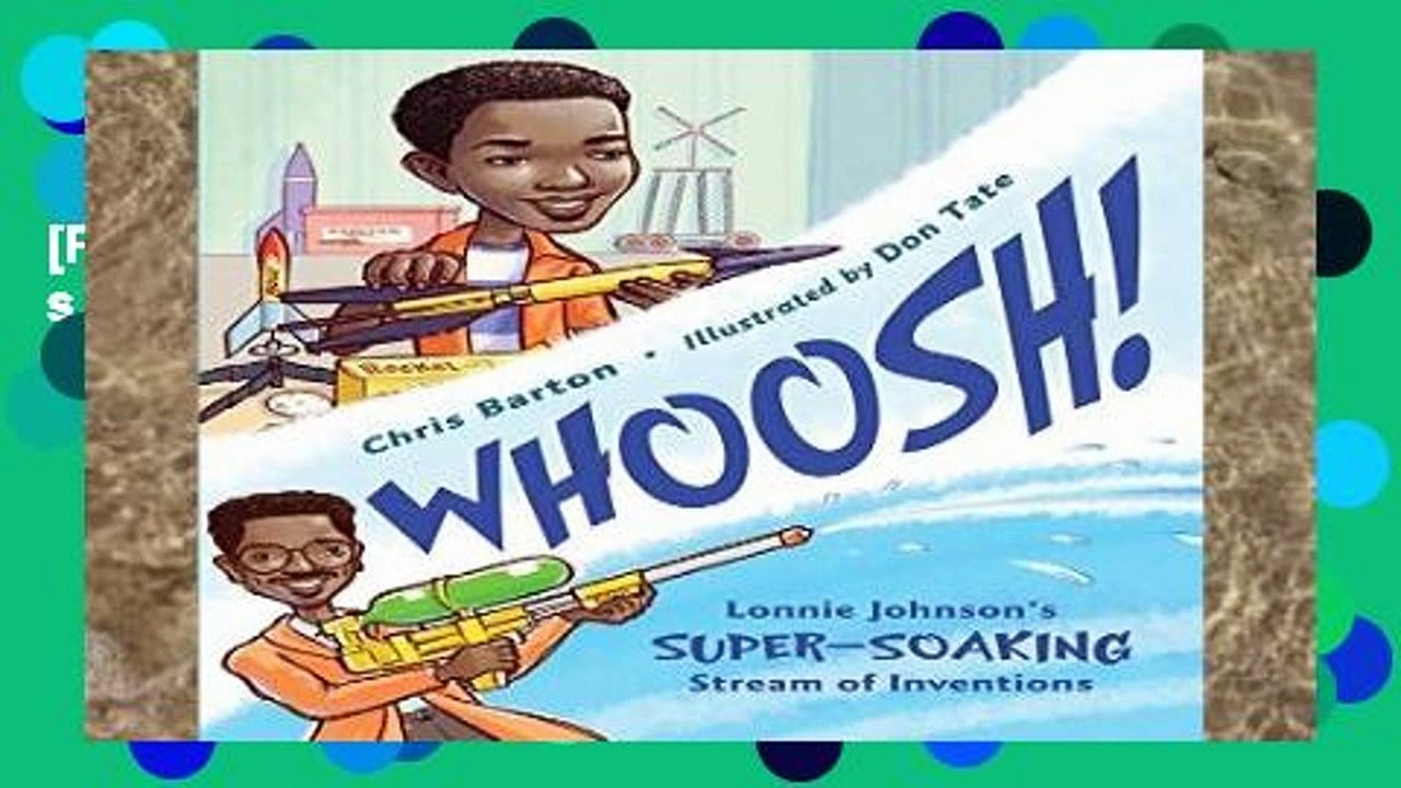 [P.D.F] Whoosh!: Lonnie Johnson s Super-Soaking Stream of Inventions