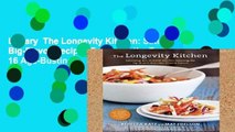 Library  The Longevity Kitchen: Satisfying, Big-Flavor Recipes Featuring the Top 16 Age-Busting