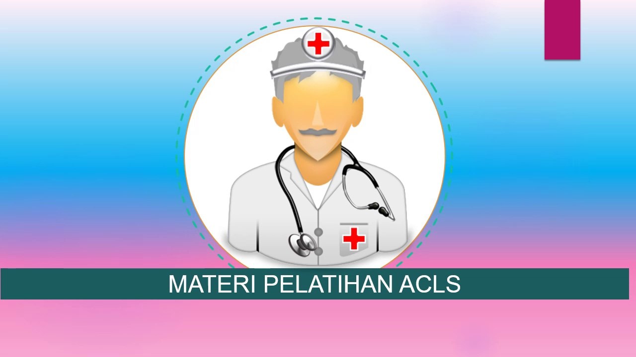 PELATIHAN ACLS | 087889699789 | MATERI PELATIHAN ACLS