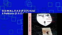 D.O.W.N.L.O.A.D [P.D.F] Hotel Il Pellicano [E.B.O.O.K]