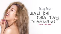 Sau Khi Chia Tay Thì Phải Làm Gì - Trang Pháp ft Dj Xillix - Official Lyrics Video