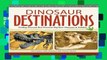 D.O.W.N.L.O.A.D [P.D.F] Dinosaur Destinations: Finding America s Best Dinosaur Dig Sites, Museums