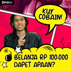 #KUYCOBAIN | Belanja Rp 100.000 Dapet Apaan?