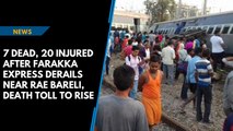 7 dead, 20 injured after Farakka Express derails near Rae Bareli, death toll to rise