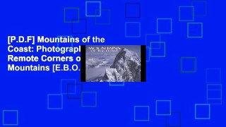 [P.D.F] Mountains of the Coast: Photographs of Remote Corners of the Coast Mountains [E.B.O.O.K]