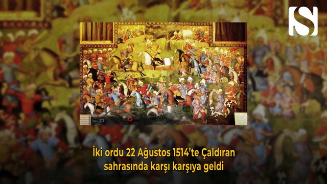 Çaldıran Muharebesi - Tarihte bugün 23 Ağustos 1514