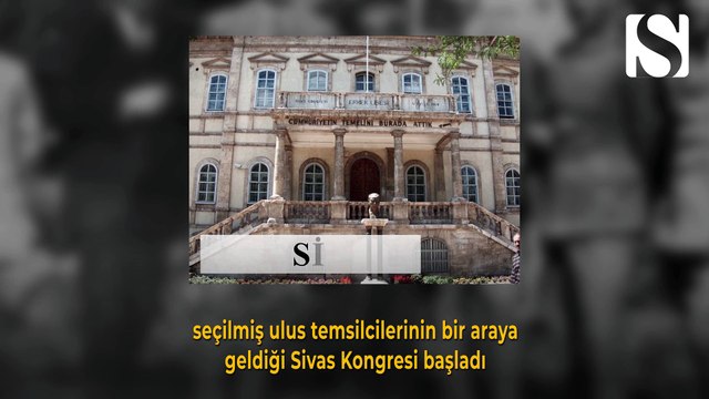 Sivas Kongresi’nin başlaması - Tarihte bugün 4 Eylül 1919