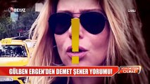 Gülben Ergen'den, Demet Şener yorumu