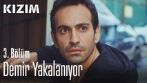 Demir yakalanıyor - Kızım 3. Bölüm
