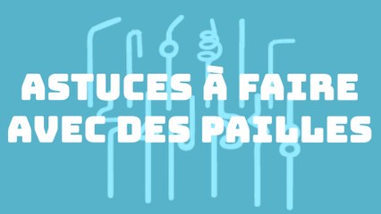 Les life hacks à faire avec des pailles