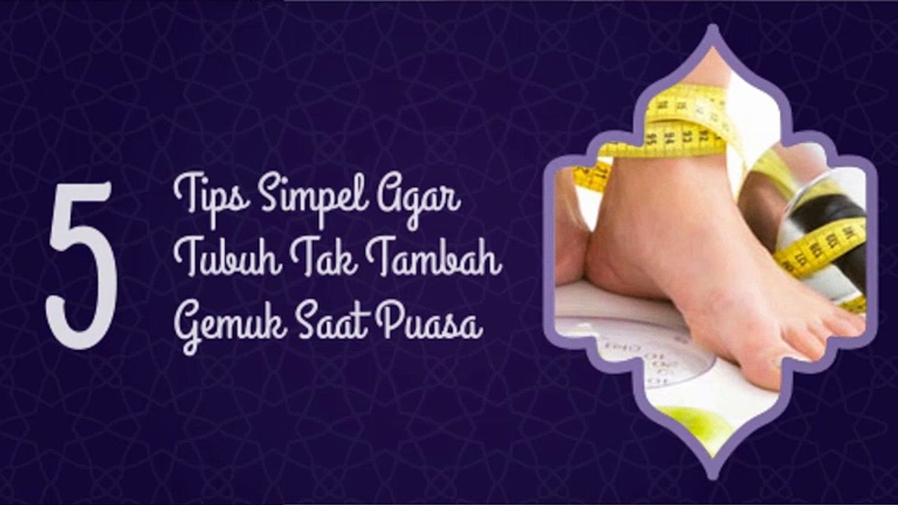 Tips Simpel Agar Tubuh Tak Tambah Gemuk Saat Puasa