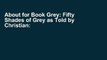 About for Book Grey: Fifty Shades of Grey as Told by Christian: 4 F.U.L.L E-B.O.O.K