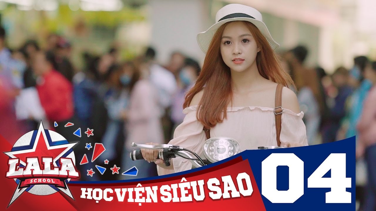 LA LA SCHOOL - TẬP 4 - Season 1 - Học Viện Siêu Sao (Phim Ca Nhạc Học Đường 2017)