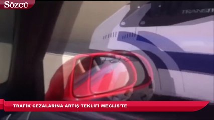 Trafik cezalarında artış teklifi Meclis’te