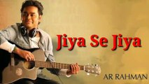 Jiya Se Jiya  A. R. Rahman Song
