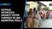 Kathua witnesses highest voter turnout in J&K municipal polls