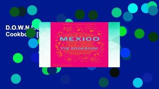 D.O.W.N.L.O.A.D [P.D.F] Mexico: The Cookbook [E.P.U.B]