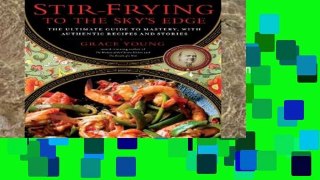 Library  Stir-Frying to the Sky s Edge: The Ultimate Guide to Mastery, with Authentic Recipes and