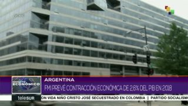FMI prevé contracción económica de 2.6% del PIB argentino en 2018