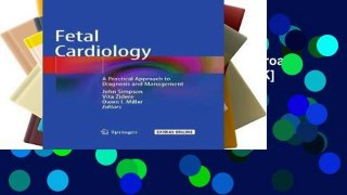 [P.D.F] Fetal Cardiology: A Practical Approach to Diagnosis and Management [E.B.O.O.K]