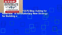 D.O.W.N.L.O.A.D [P.D.F] Stop Asking for Referrals:  A Revolutionary New Strategy for Building a
