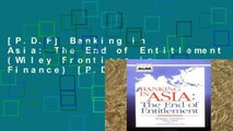 [P.D.F] Banking in Asia: The End of Entitlement (Wiley Frontiers in Finance) [P.D.F]
