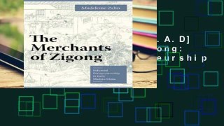 F.R.E.E [D.O.W.N.L.O.A.D] The Merchants of Zigong: Industrial Entrepreneurship in Early Modern