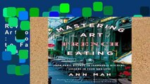 Review  Mastering the Art of French Eating : From Paris Bistros to Farmhouse Kitchens, Lessons in