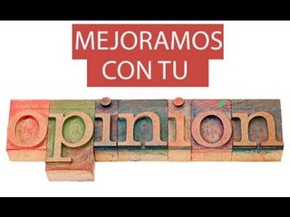 Danos tu opinión queremos mejorar