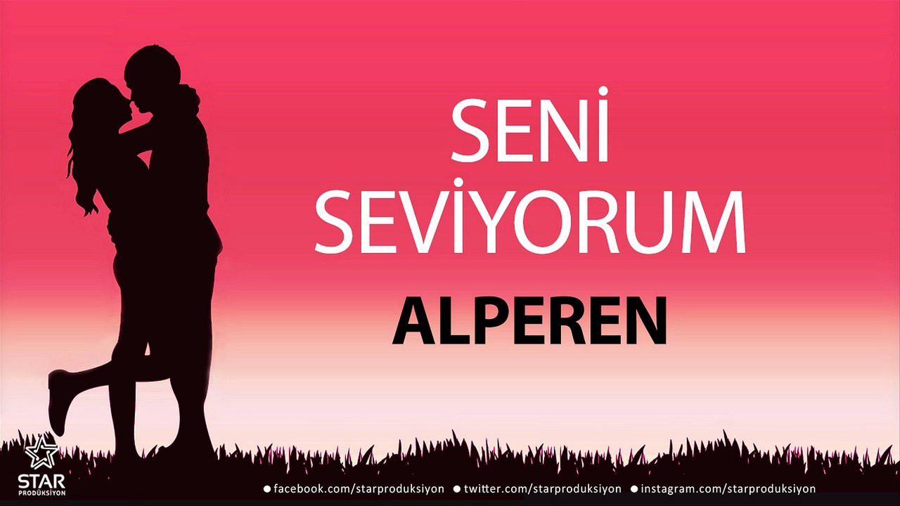Seni Seviyorum ALPEREN - İsme Özel Aşk Şarkısı