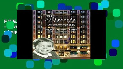 F.R.E.E [D.O.W.N.L.O.A.D] The Algonquin Kid - Adventures Growing Up at New York s Legendary Hotel