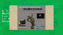 D.O.W.N.L.O.A.D [P.D.F] Museum Companion to Los Angeles: A Guide to Museums, Historic Houses,