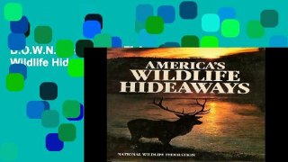 D.O.W.N.L.O.A.D [P.D.F] America s Wildlife Hideaways [E.B.O.O.K]