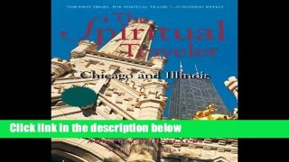 D.O.W.N.L.O.A.D [P.D.F] Spiritual Traveler: Chicago and Illinois, The: A Guide to Sacred Sites and