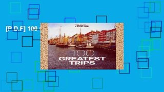 [P.D.F] 100 Greatest Trips [E.P.U.B]