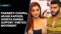 Parineeti Chopra, Arjun Kapoor, Shweta Nanda support #MeToo movement