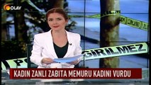 Kadın zanlı zabıta memuru kadını vurdu